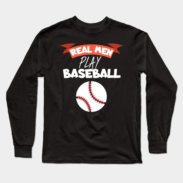 Real men play baseball Long Sleeve T-Shirt by maxcode